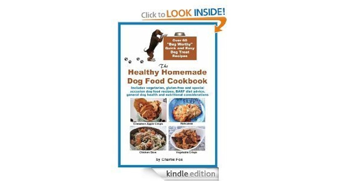 The Healthy Homemade Dog Food Cookbook by Charlie Fox