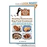 The Healthy Homemade Dog Food Cookbook
