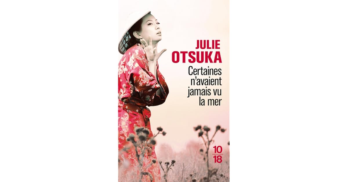 Julie Otsuka Certaines N Avaient Jamais Vu La Mer Fnac Certaines n'avaient jamais vu la mer by Julie Otsuka