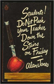 Students! Do Not Push Your Teacher Down the Stairs on Friday
