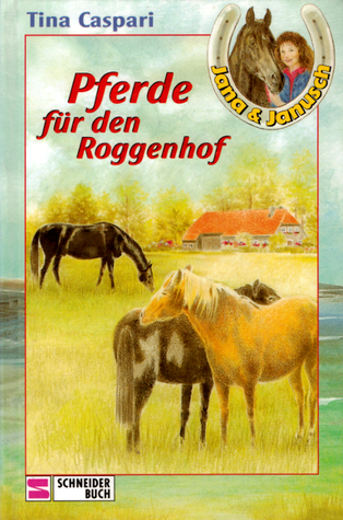 Pferde für den Roggenhof (Jana & Janusch, #1)