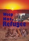 Weep Not, Refugee
