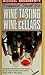 The Complete Guide to Wine Tasting and Wine Cellars