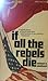 If All the Rebels Die
