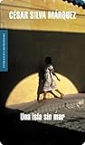 Una isla sin mar (Literatura Mondadori/ Mondadori Literature) (Spanish Edition)