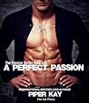 A Perfect Passion by Piper Kay