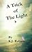 A Trick of the Light by K.J. Rabane