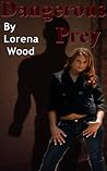 Dangerous Prey by Lorena Wood