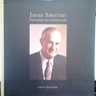 Jayme Sirotsky: diplomata da comunicação