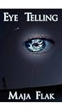 Eye Telling by Maja Flak