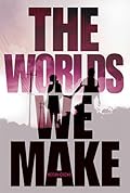 The Worlds We Make