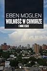 Wolność w chmurze i inne eseje by Eben Moglen