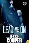 Lead Me On by Lexxie Couper