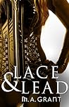 Lace & Lead by M.A. Grant