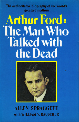 Arthur Ford: The Man who Talked with the Dead