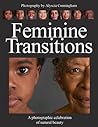 Feminine Transitions: A Photographic Celebration of Natural Beauty Feminine Transitions: A Photographic Celebration of Natural Beauty
