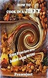 How To Cook in a Jiffy Even If You Have Never Boiled an Egg B... by Prasenjeet Kumar