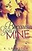 Because You're Mine (MINE, #1)