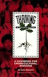 Thriving in Another Culture: A Handbook for Cultural Missions Thriving in Another Culture: A Handbook for Cultural Missions