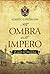 All'ombra dell'Impero: Il s...