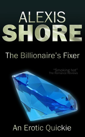 The Billionaire's Fixer (The Billionaire Trilogy, #1)