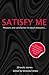 Satisfy Me