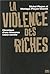 La violence des riches  by Michel Pinçon