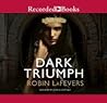 Dark Triumph by Robin LaFevers