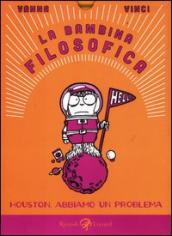 La bambina filosofica. Houston abbiamo un problema (Hardcover)