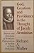 God, Creation, and Providence in the Thought of Jacob Arminius: Sources and Directions of Scholastic Protestantism in the Era of Early Orthodoxy