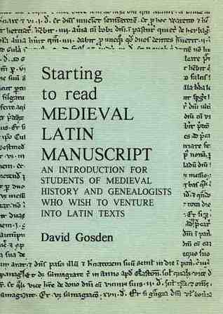 Starting to Read Medieval Latin Manuscript: An Introduction for Students of Medieval History and Genealogists Who Wish to Venture into Latin Texts (Paperback)