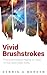 Vivid Brushstrokes - The Overlooked Reality of God in Our Everyday Lives