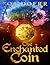 The Enchanted Coin: (The Enchanted Coin Series, Book 1)