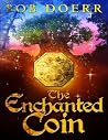 The Enchanted Coin: (The Enchanted Coin Series, Book 1) The Enchanted Coin: (The Enchanted Coin Series, Book 1)