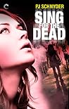 Sing for the Dead by P.J. Schnyder
