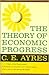 The Theory of Economic Progress: A Study of the Fundamentals of Economic Development and Cultural Change