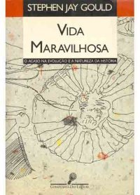 Vida Maravilhosa: O acaso na evolução e a natureza da História