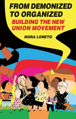 From Demonized to Organized: Building the New Union Movement (Our Schools/Our Selves, #7)