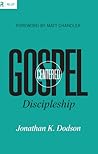 Gospel-Centered Discipleship by Jonathan K. Dodson