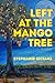 Left at the Mango Tree