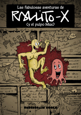 Las fabulosas aventuras de Rallito-x (y el pulpo Max)