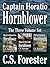 Captain Horatio Hornblower (Horatio Hornblower Saga, #1 Beat to Quarters / #2 Ship of the Line / #3 Flying Colours