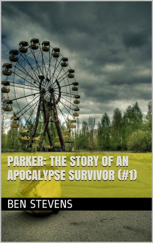 Parker: The Story of an Apocalypse Survivor (#1)