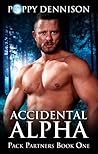 Accidental Alpha by Poppy Dennison