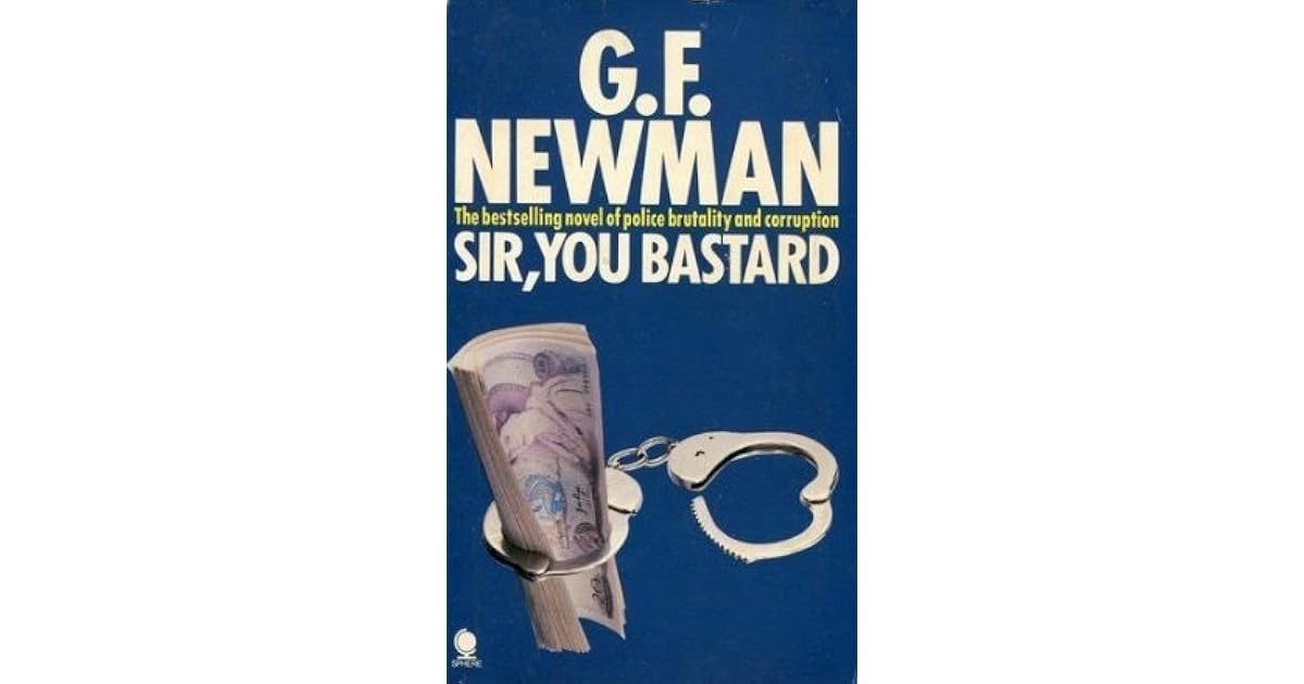 Sir, You Bastard by G.F. Newman