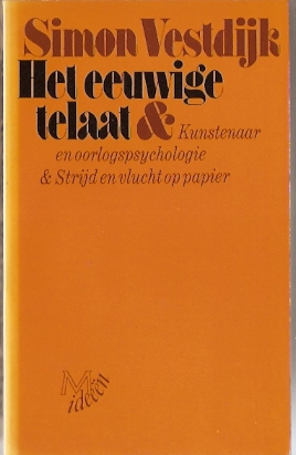 Het eeuwige telaat, Dialogen over de tijd voorafgegaan door Kunstenaar en oorlogspsychologie en Strijd en vlucht op papier: essays (Paperback)