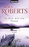 So fern wie ein Traum by Nora Roberts
