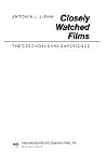 Closely Watched Films: The Czechoslovak Experience Closely Watched Films: The Czechoslovak Experience