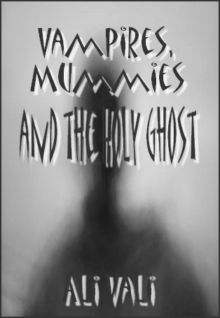 Vampires, Mummies and the Holy Ghost (ebook)