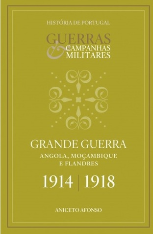 Grande Guerra - Angola, Moçambique e Flandres